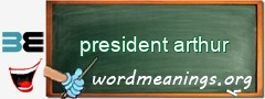 WordMeaning blackboard for president arthur